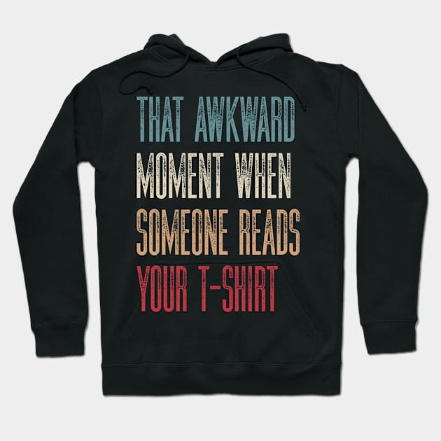 Sarcastic Humor That Awkward Moment When Someone Reads Your T-Shirt Hoodie by kaden.nysti